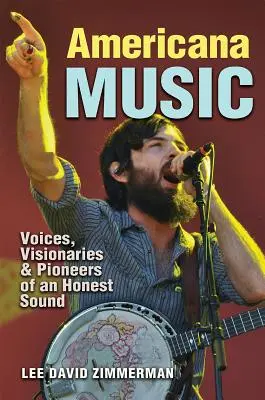 Muzica americană: Voci, vizionari și pionieri ai unui sunet onest - Americana Music: Voices, Visionaries, and Pioneers of an Honest Sound