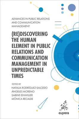 (Re)descoperirea elementului uman în relațiile publice și managementul comunicării în vremuri imprevizibile - (Re)Discovering the Human Element in Public Relations and Communication Management in Unpredictable Times
