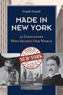 Made in New York: 25 de inovatori care ne-au modelat lumea - Made in New York: 25 Innovators Who Shaped Our World