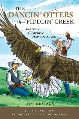 Vidrele dansatoare din Fiddlin' Creek și alte aventuri de cowboy - The Dancin' Otters of Fiddlin' Creek and Other Cowboy Adventures