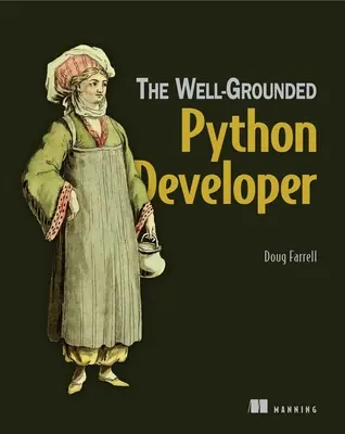 The Well-Grounded Python Developer: Cum folosesc profesioniștii Python și Flask - The Well-Grounded Python Developer: How the Pros Use Python and Flask
