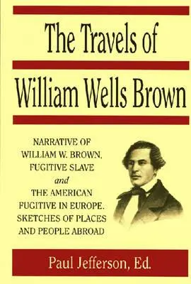 Călătoriile lui William Wells Brown - The Travels of William Wells Brown