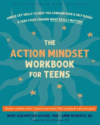 The Action Mindset Workbook for Teens: Abilități CBT simple pentru a vă ajuta să învingeți frica și îndoiala de sine și să faceți pași spre ceea ce contează cu adevărat - The Action Mindset Workbook for Teens: Simple CBT Skills to Help You Conquer Fear and Self-Doubt and Take Steps Toward What Really Matters