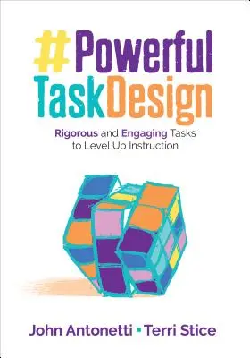 Proiectarea sarcinilor puternice: Sarcini riguroase și captivante pentru creșterea nivelului de instruire - Powerful Task Design: Rigorous and Engaging Tasks to Level Up Instruction