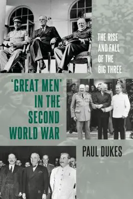 Mari oameni în cel de-al Doilea Război Mondial: Ascensiunea și căderea celor trei mari - Great Men in the Second World War: The Rise and Fall of the Big Three