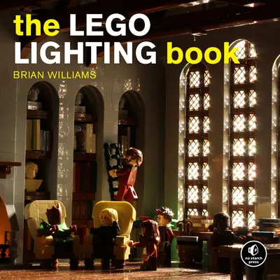 The Lego(r) Lighting Book: Light Your Lego(r) Models!