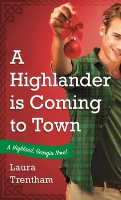 A Highlander Is Coming to Town: Un roman din Highland, Georgia - A Highlander Is Coming to Town: A Highland, Georgia Novel