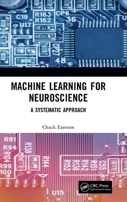 Învățarea automată pentru neuroștiințe: O abordare sistematică - Machine Learning for Neuroscience: A Systematic Approach