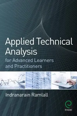Applied Technical Analysis for Advanced Learners and Practitioners (Analiză tehnică aplicată pentru cursanți și practicieni avansați) - Applied Technical Analysis for Advanced Learners and Practitioners