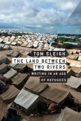 Țara dintre două râuri: Scrisul într-o epocă a refugiaților - The Land Between Two Rivers: Writing in an Age of Refugees