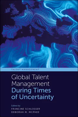 Managementul global al talentelor în perioade de incertitudine - Global Talent Management During Times of Uncertainty