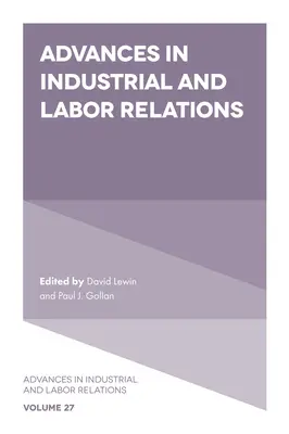 Avansuri în relațiile industriale și de muncă - Advances in Industrial and Labor Relations