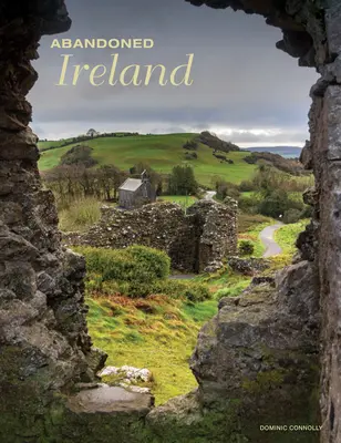 Irlanda Abandonată - Abandoned Ireland