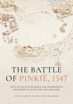 Bătălia de la Pinkie, 1547: Ultima bătălie dintre regatele independente ale Scoției și Angliei - The Battle of Pinkie, 1547: The Last Battle Between the Independent Kingdoms of Scotland and England