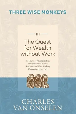 CĂUTAREA BUNĂȚII FĂRĂ MUNCĂ - Volumul 3/Three Wise Monkeys - THE QUEST FOR WEALTH WITHOUT WORK - Volume 3/Three Wise Monkeys