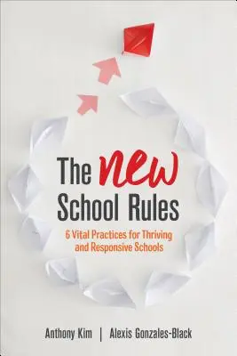 Noile reguli școlare: 6 practici vitale pentru școli prospere și receptive - The New School Rules: 6 Vital Practices for Thriving and Responsive Schools