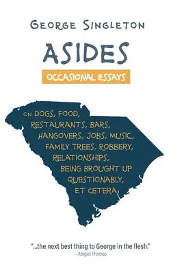 Asides: Eseuri ocazionale despre câini, mâncare, restaurante, baruri, mahmureală, locuri de muncă, muzică, arbori genealogici, jafuri, relații, fiin - Asides: Occasional Essays on Dogs, Food, Restaurants, Bars, Hangovers, Jobs, Music, Family Trees, Robbery, Relationships, Bein