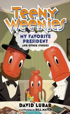 Teeny Weenies: Președintele meu preferat: Și alte povești - Teeny Weenies: My Favorite President: And Other Stories