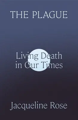 The Plague: Moartea vie în vremurile noastre - The Plague: Living Death in Our Times