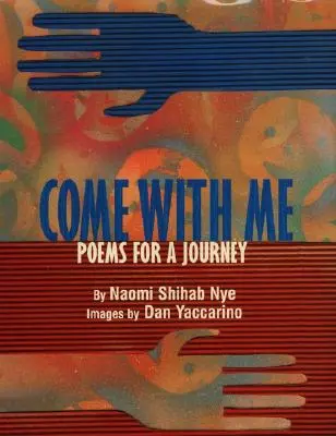Vino cu mine: Poezii pentru o călătorie - Come with Me: Poems for a Journey