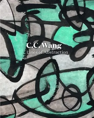 C.C. Wang: Linii de abstracție - C.C. Wang: Lines of Abstraction