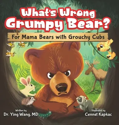 Ce s-a întâmplat cu Ursul Morocănos? Pentru mamele ursoaice cu pui morocănoși - What's Wrong Grumpy Bear?: For Mama Bears with Grouchy Cubs