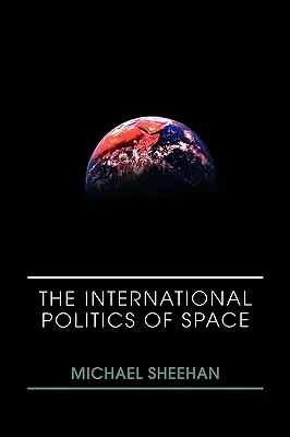 Politica internațională a spațiului - The International Politics of Space