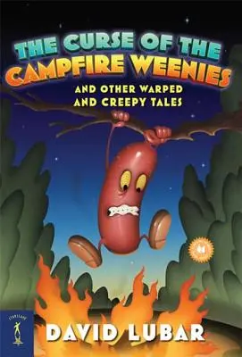 The Curse of the Campfire Weenies: Și alte povești ciudate și înfiorătoare - The Curse of the Campfire Weenies: And Other Warped and Creepy Tales