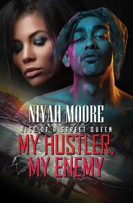 Hustlerul meu, dușmanul meu: Rise of a Street Queen - My Hustler, My Enemy: Rise of a Street Queen