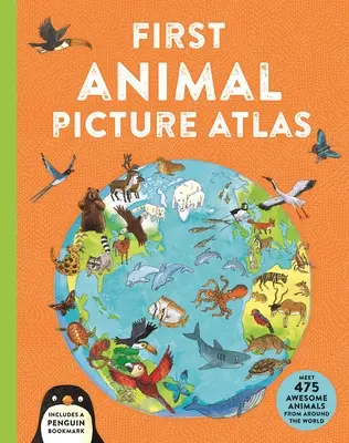 Primul Atlas ilustrat al animalelor: Faceți cunoștință cu 475 de animale minunate din întreaga lume - First Animal Picture Atlas: Meet 475 Awesome Animals from Around the World