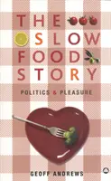 Povestea Slow Food - Politică și plăcere - Slow Food Story - Politics and Pleasure