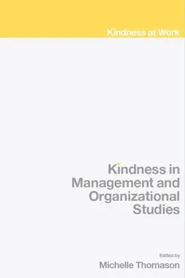Bunătatea în management și studii organizaționale - Kindness in Management and Organizational Studies