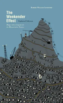 Efectul Weekender: Hiperdezvoltarea în orașele de munte - Ediție actualizată - The Weekender Effect: Hyperdevelopment in Mountain Towns - Updated Edition