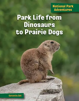 Viața în parc, de la dinozauri la câini de preerie - Park Life from Dinosaurs to Prairie Dogs