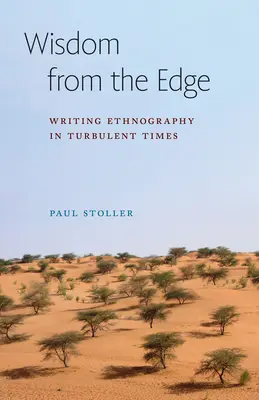 Înțelepciune de la margine: Scrierea etnografiei în vremuri tulburi - Wisdom from the Edge: Writing Ethnography in Turbulent Times