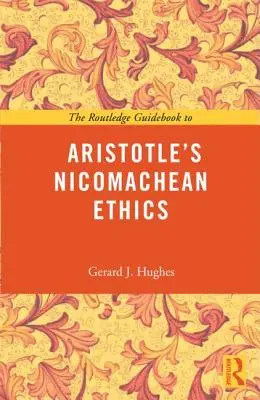 The Routledge Guidebook to Aristotle's Nicomachean Ethics (Ghidul Routledge pentru etica nicomahică a lui Aristotel) - The Routledge Guidebook to Aristotle's Nicomachean Ethics