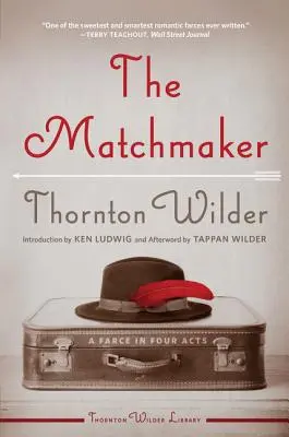 The Matchmaker: O farsă în patru acte - The Matchmaker: A Farce in Four Acts