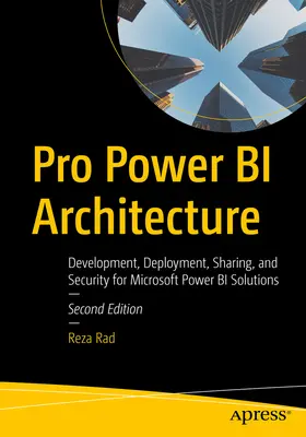Arhitectura Pro Power Bi: Dezvoltare, implementare, partajare și securitate pentru soluțiile Microsoft Power Bi - Pro Power Bi Architecture: Development, Deployment, Sharing, and Security for Microsoft Power Bi Solutions