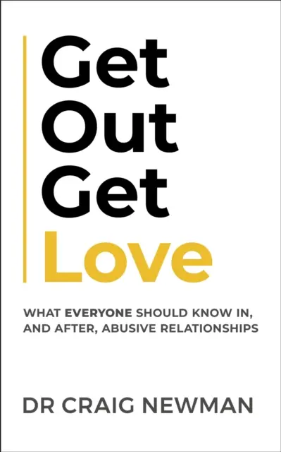 Ieși afară, iubește: Ce ar trebui să știe toată lumea, în și după relații abuzive - Get Out, Get Love: What Everyone Should Know, in and After Abusive Relationships