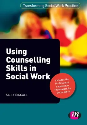 Utilizarea abilităților de consiliere în asistența socială - Using Counselling Skills in Social Work