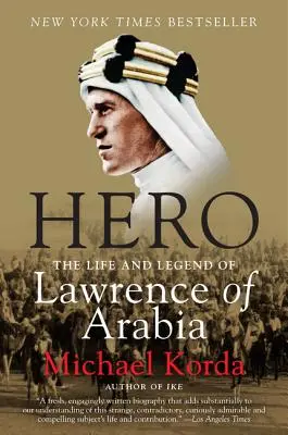 Eroul: Viața și legenda lui Lawrence al Arabiei - Hero: The Life and Legend of Lawrence of Arabia