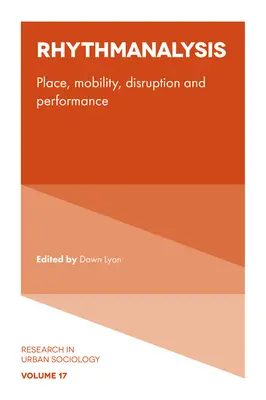 Rhythmanalysis: Loc, mobilitate, perturbare și performanță - Rhythmanalysis: Place, Mobility, Disruption and Performance