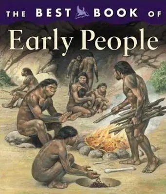 Cea mai bună carte despre oamenii timpurii - The Best Book of Early People
