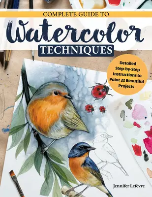 Discovering Watercolor: An Inspirational Guide with Techniques and 32 Skill-Building Projects and Exercises