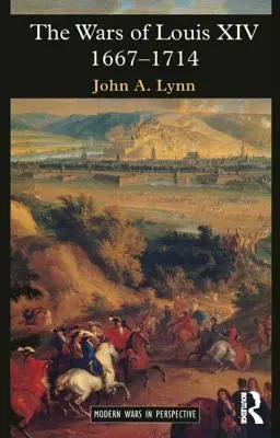 Războaiele lui Ludovic al XIV-lea 1667-1714 - The Wars of Louis XIV 1667-1714
