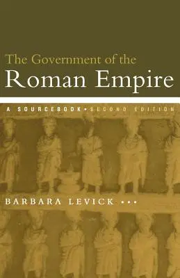 Guvernarea Imperiului Roman: O carte de surse - The Government of the Roman Empire: A Sourcebook