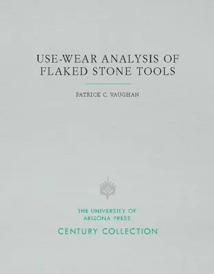 Analiza uzurii uneltelor din piatră sfărâmată - Use-Wear Analysis of Flaked Stone Tools