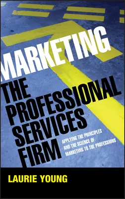 Marketingul firmei de servicii profesionale - Marketing the Professional Services Firm