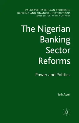 Reformele din sectorul bancar nigerian: Putere și politică - The Nigerian Banking Sector Reforms: Power and Politics