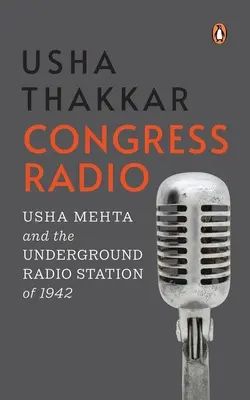 Congress Radio: Usha Mehta și postul de radio subteran din 1942 - Congress Radio: Usha Mehta and the Underground Radio Station of 1942